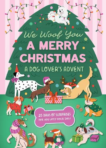  We Woof You A Merry Christmas: A Dog Lover's Advent Calendar: 25 Days of Surprises For...