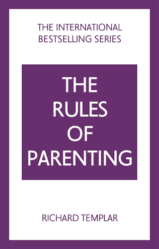 Rules of Parenting: A Personal Code for Bringing Up Happy, Confident Children, The