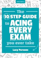 Ten Step Guide to Acing Every Exam You Ever Take, The